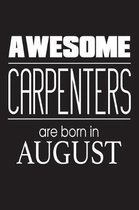 Awesome Carpenters Are Born In August