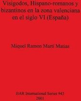 Visigodos Hispano-romanos y bizantinos en la zona valenciana en el siglo VI (Espana)