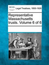 Representative Massachusetts Trusts. Volume 6 of 6