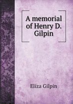 A memorial of Henry D. Gilpin