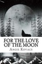 For the Love of the Moon