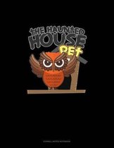 The Haunted House Pet (Owl)