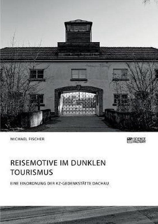 Reisemotive im Dunklen Tourismus. Eine Einordnung der KZ-Ged ... - cover