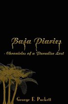 Baja Diaries - Chronicles of a Paradise Lost