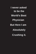 I Never Asked to Be the World's Best Physician But Here I Am Absolutely Crushing It.