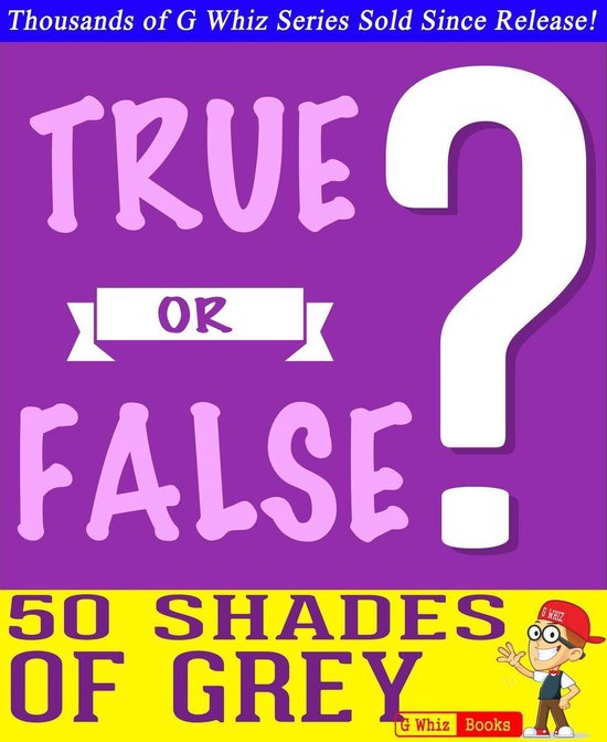 GWhizBooks.com - Fifty Shades of Grey - True or False?