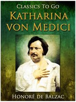 Classics To Go - Katharina von Medici