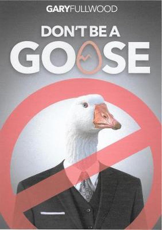 Don't Be a Goose, Mr Gary Fullwood 9781911559146 Boeken