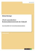 (Noch unentdeckte) Kommunikationstrends der Zukunft