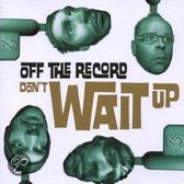 Off The Record - Don'T Wait Up
