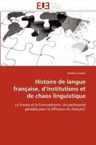 Histoire de langue française, d'institutions et de chaos linguistique