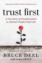 Trust First A True Story about the Power of Giving People Second Chances
