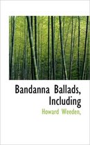 Bandanna Ballads, Including