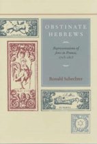 Obstinate Hebrews - Representations of Jews in France 1715 - 1815