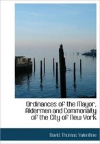 Ordinances of the Mayor, Aldermen and Commonalty of the City of New York