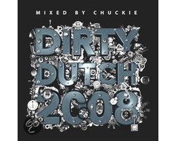 Chuckie - Chuckie Pres Dirty Dutch 2008