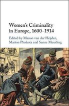 Women's Criminality in Europe, 1600â  1914
