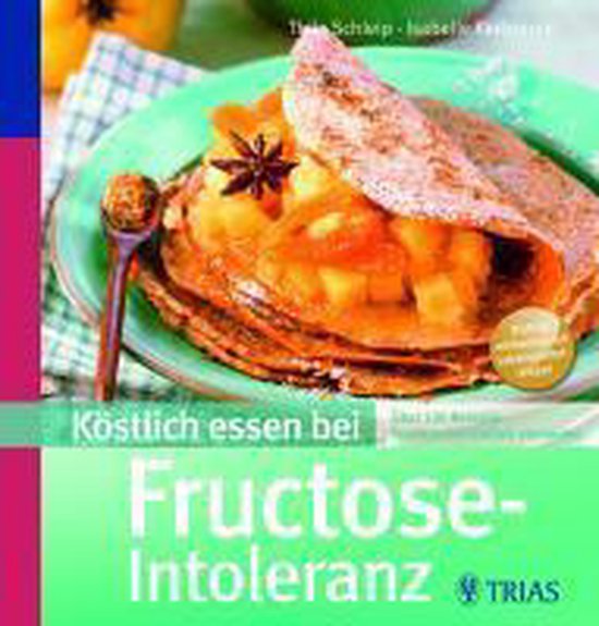 Köstlich essen bei Fructose-Intoleranz