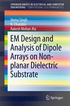 SpringerBriefs in Electrical and Computer Engineering - EM Design and Analysis of Dipole Arrays on Non-planar Dielectric Substrate