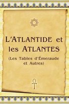 L'Atlantide Et Les Atlantes (Les Tables D'Aemeraude Et Autres)
