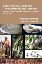 Subsistence: A Guide for the Modern Hunter Gatherer
