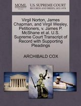 Virgil Norton, James Chapman, and Virgil Wesley, Petitioners, V. James P. McShane Et Al. U.S. Supreme Court Transcript of Record with Supporting Pleadings