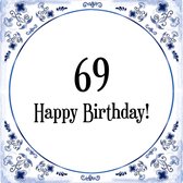 Verjaardag Tegeltje met Spreuk (69 jaar: Happy birthday! 69! + cadeau verpakking & plakhanger