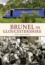 Brunel in ... - Brunel in Gloucestershire