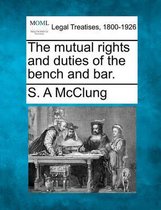 The Mutual Rights and Duties of the Bench and Bar.