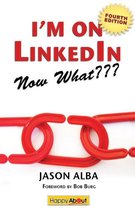 I'M on Linkedin--Now What (Fourth Edition)