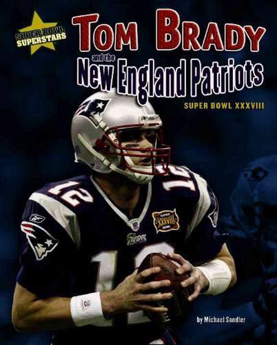 Tom Brady and the New England Patriots - Bearport Publishing