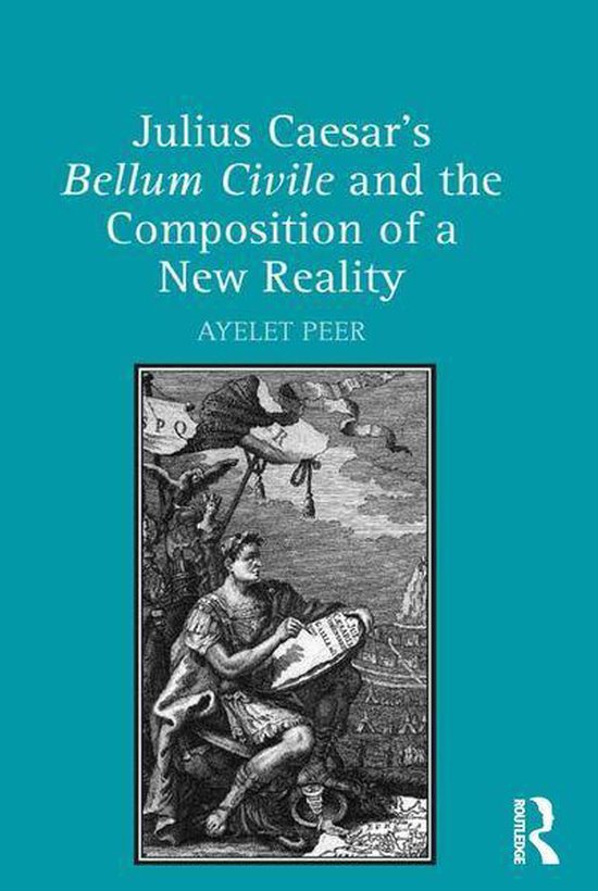 Julius Caesar's Bellum Civile and the Composition of a New R ... - cover