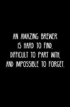 An Amazing Brewer is hard to find, difficult to part with, and impossible to forget.
