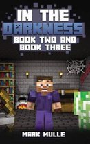 In the Darkness, Book 2 and Book 3 (an Unofficial Minecraft Book for 15 Years Old and Above)