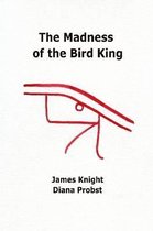 The Madness of the Bird King