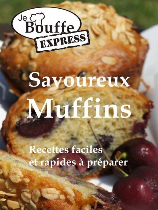 JeBouffe-Express Savoureux Muffins Recettes faciles et rapid ... - cover