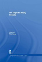 The International Library of Essays on Rights - The Right to Bodily Integrity