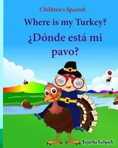 Children's Spanish: Where is my Turkey. Donde esta mi pavo (Thanksgiving book)