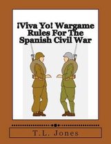 viva Yo! Wargame Rules for the Spanish Civil War