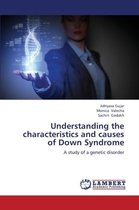 Understanding the Characteristics and Causes of Down Syndrome