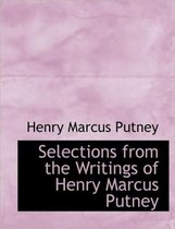 Selections from the Writings of Henry Marcus Putney