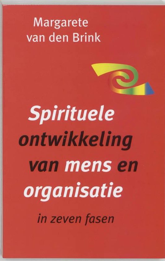 Cover van het boek 'Spirituele ontwikkeling van mens en organisatie' van Margarete van den Brink