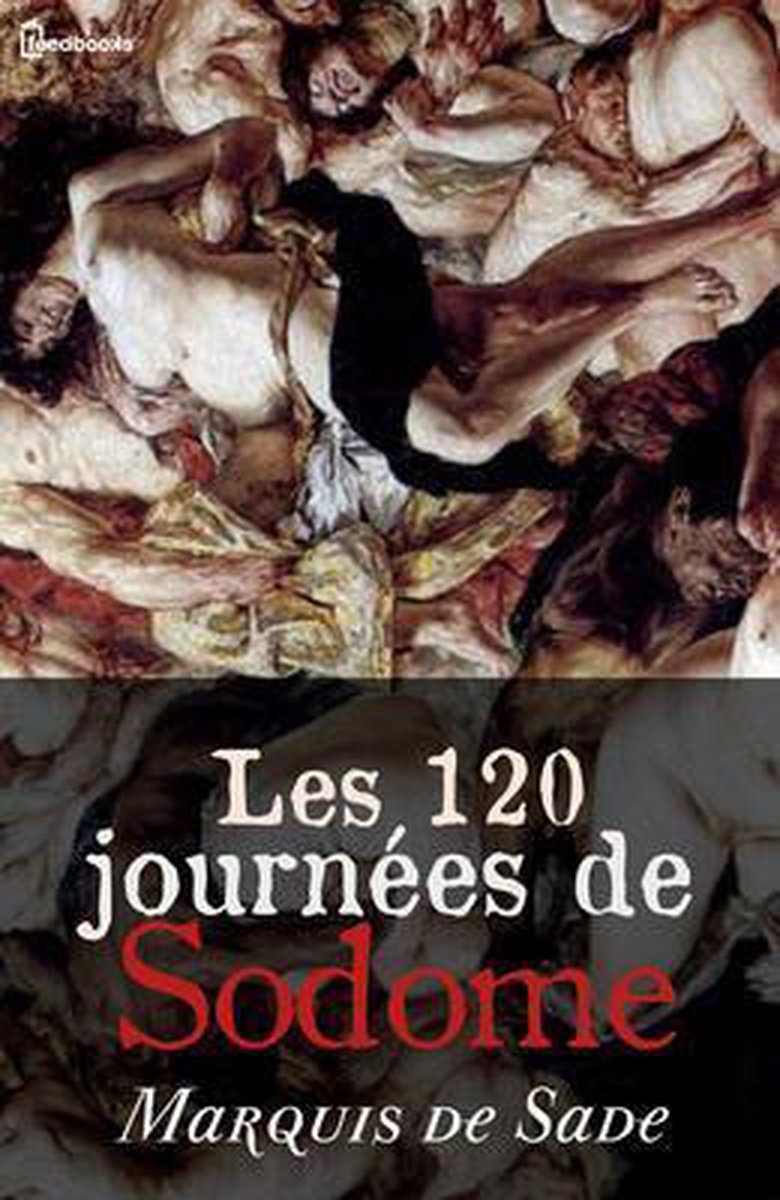 Marquis De Sade - Les 120 Journées Extrait bol.com | Les 120 journées de Sodome (ebook), Marquis De Sade