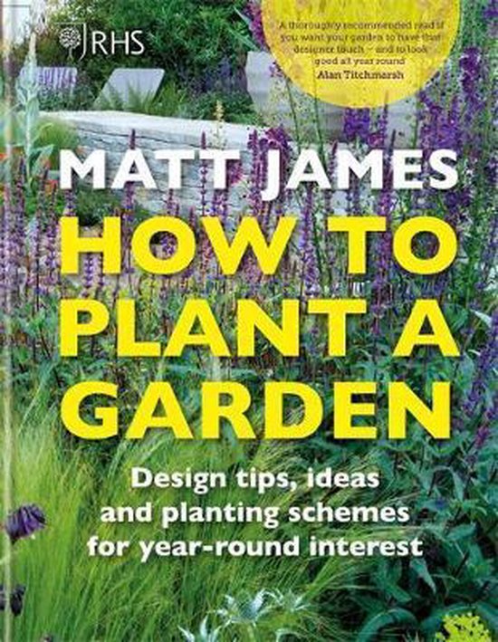 RHS How to Plant a Garden, Matt James 9781784726416 Boeken