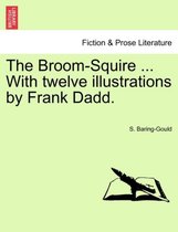 The Broom-Squire ... with Twelve Illustrations by Frank Dadd.