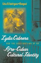 Lydia Cabrera and the Construction of an Afro-Cuban Cultural Identity