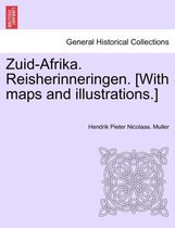 Zuid-Afrika. Reisherinneringen. [With maps and illustrations.]