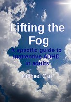 Lifting the Fog: A specific guide to inattentive ADHD in adults