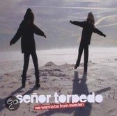 Senor Torpedo - We Wanna Be From Sweden