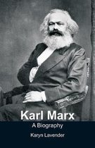 Karl Marx - A Biography